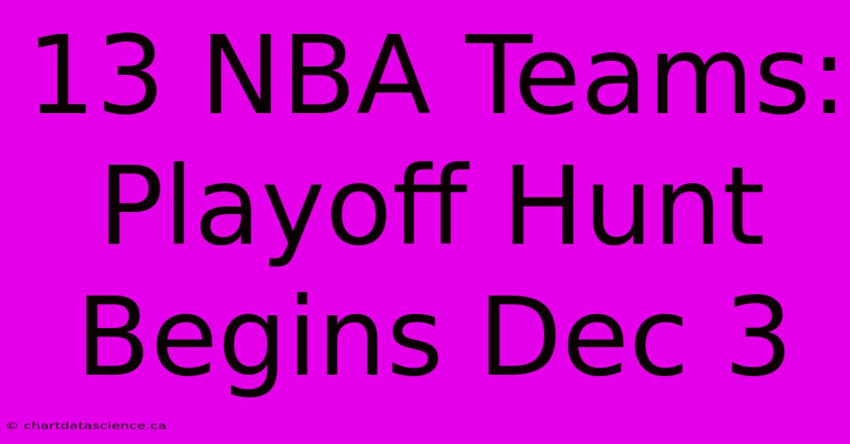 13 NBA Teams: Playoff Hunt Begins Dec 3