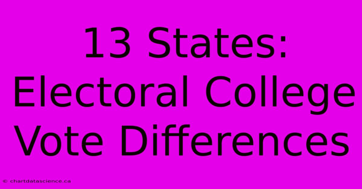 13 States: Electoral College Vote Differences