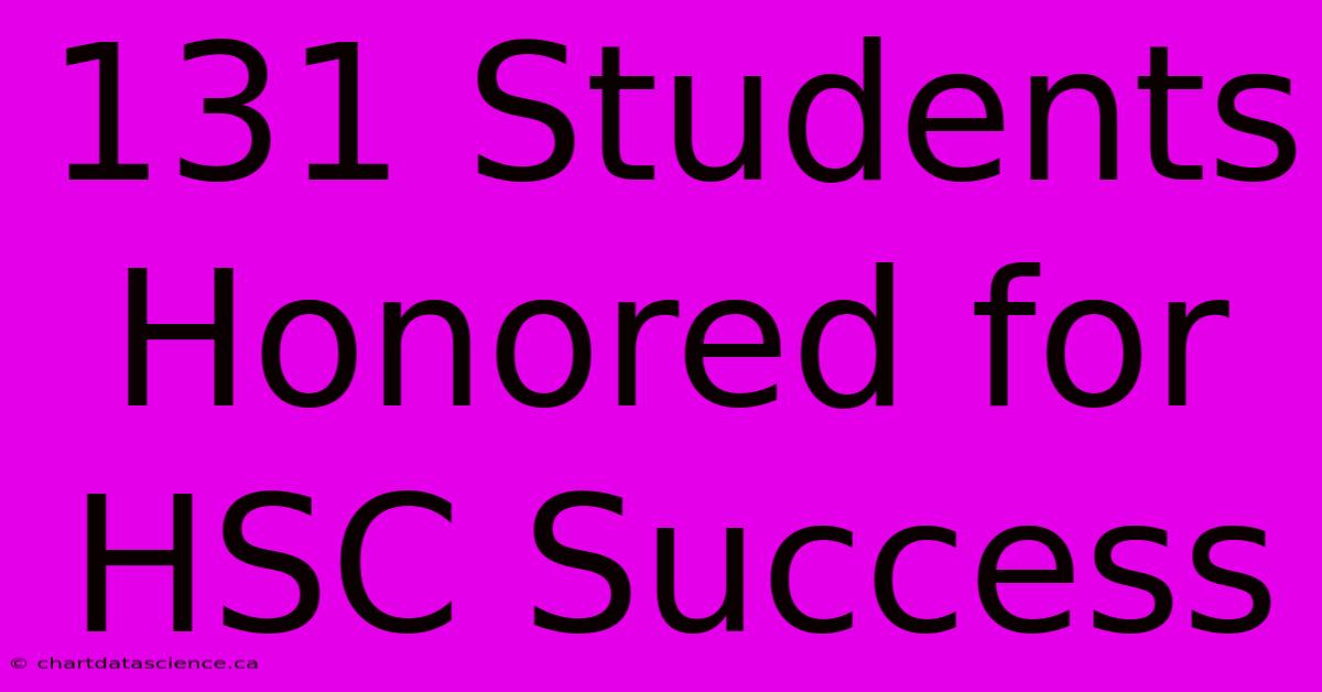 131 Students Honored For HSC Success