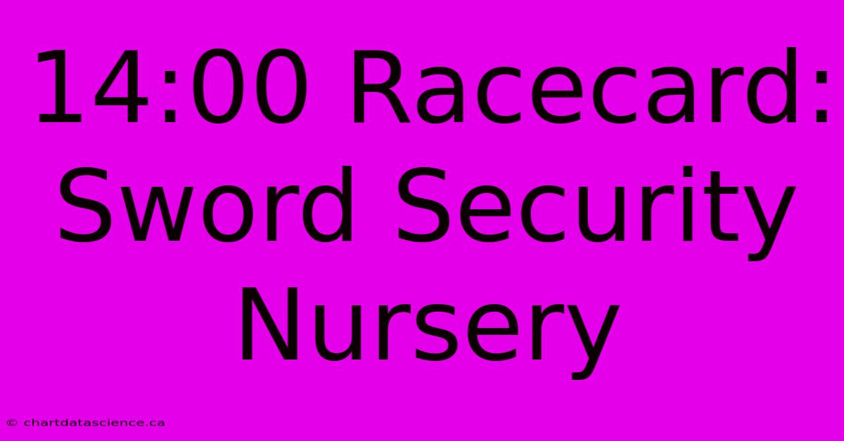 14:00 Racecard: Sword Security Nursery