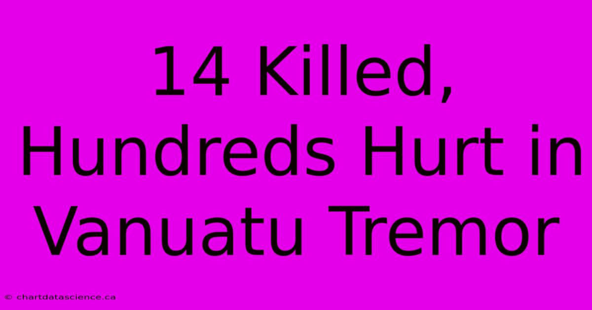 14 Killed, Hundreds Hurt In Vanuatu Tremor