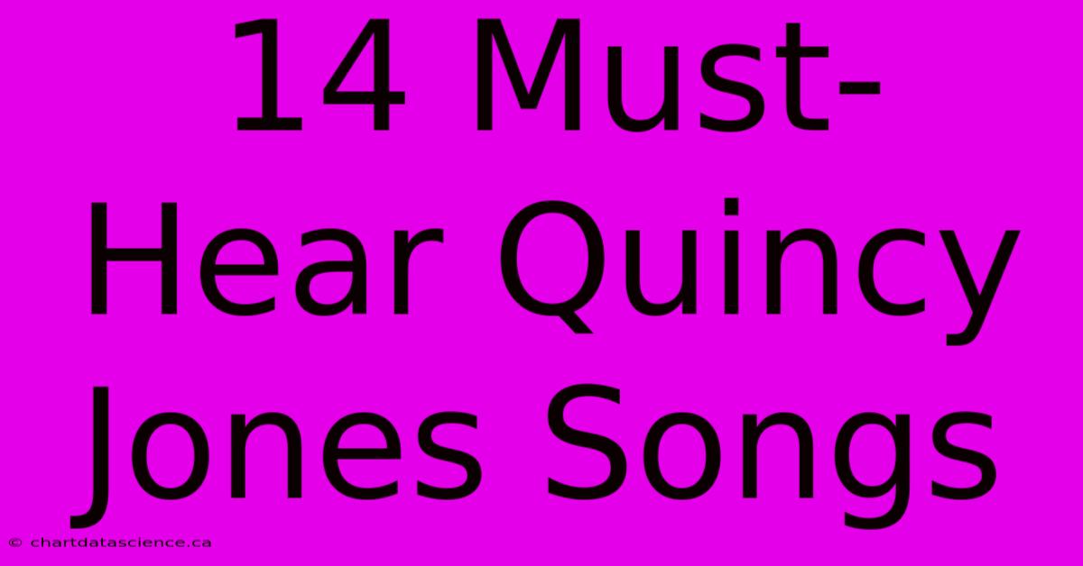 14 Must-Hear Quincy Jones Songs