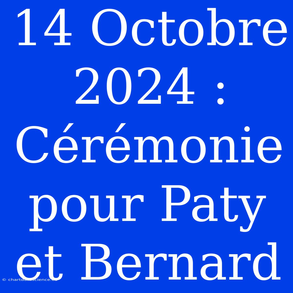 14 Octobre 2024 : Cérémonie Pour Paty Et Bernard