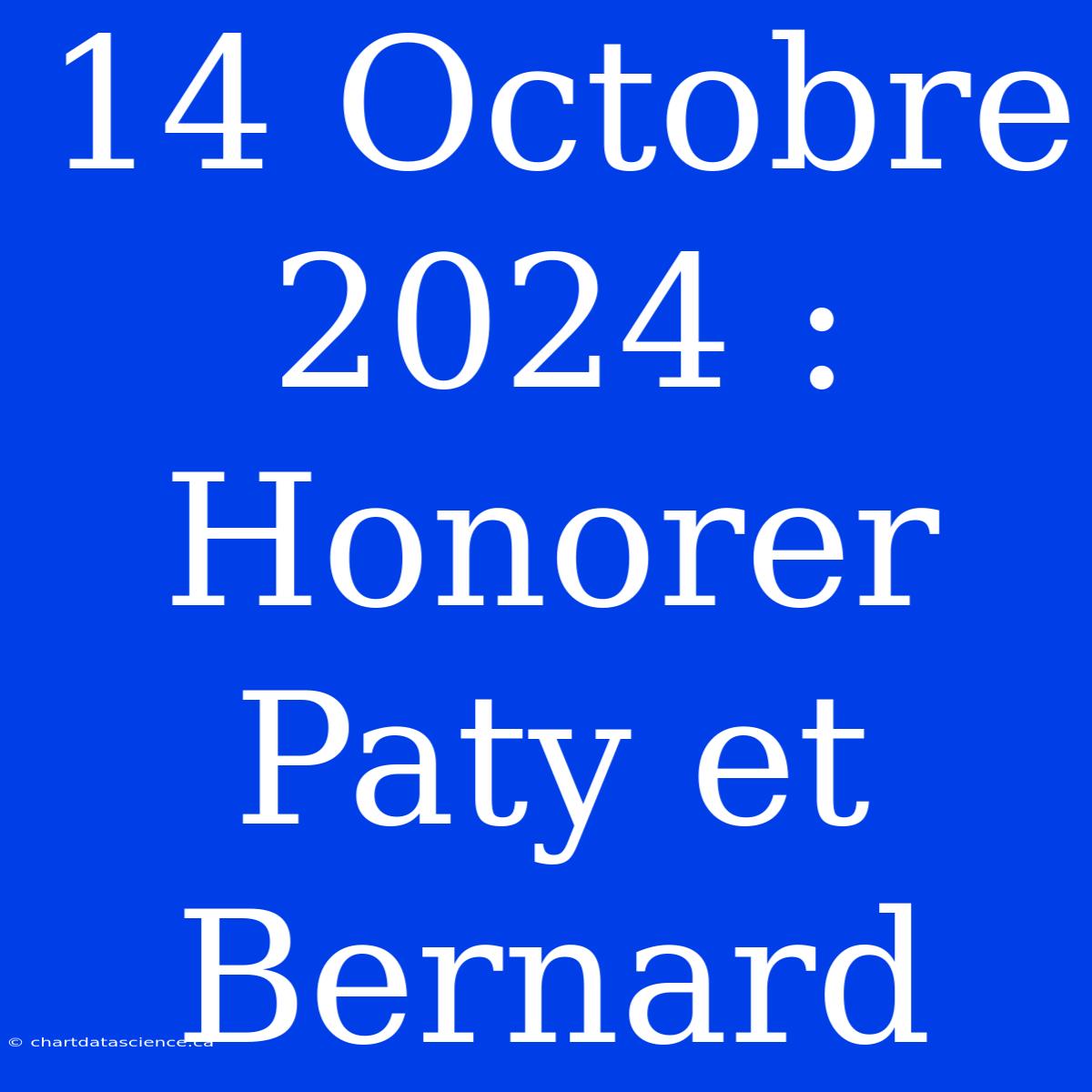 14 Octobre 2024 :  Honorer Paty Et Bernard