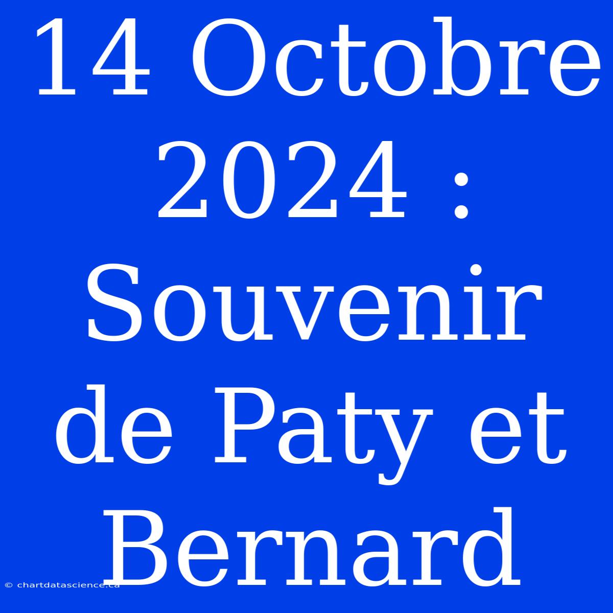 14 Octobre 2024 : Souvenir De Paty Et Bernard