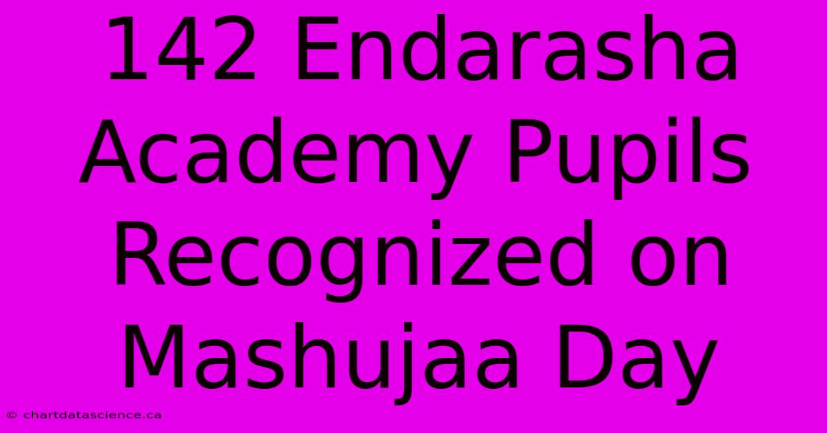 142 Endarasha Academy Pupils Recognized On Mashujaa Day