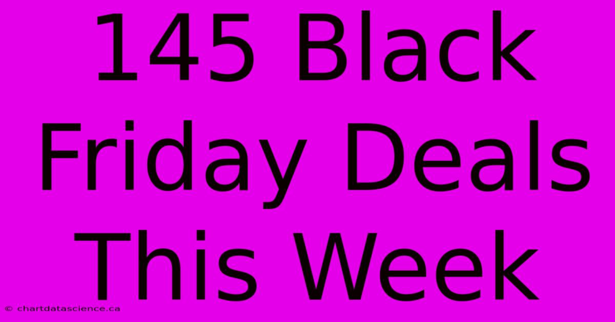 145 Black Friday Deals This Week