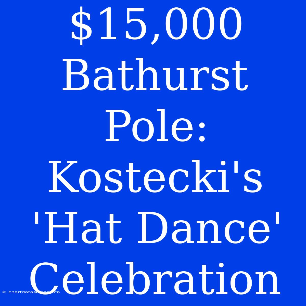 $15,000 Bathurst Pole: Kostecki's 'Hat Dance' Celebration