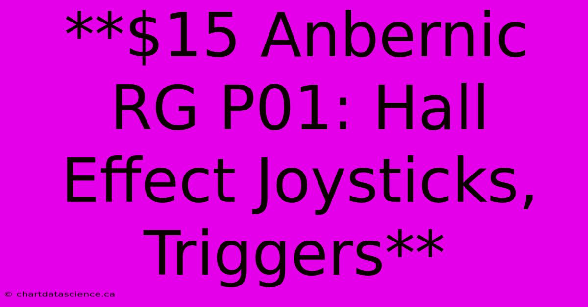 **$15 Anbernic RG P01: Hall Effect Joysticks, Triggers** 