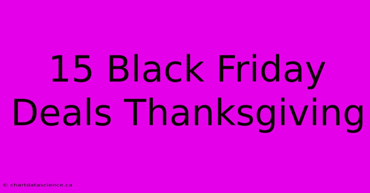 15 Black Friday Deals Thanksgiving