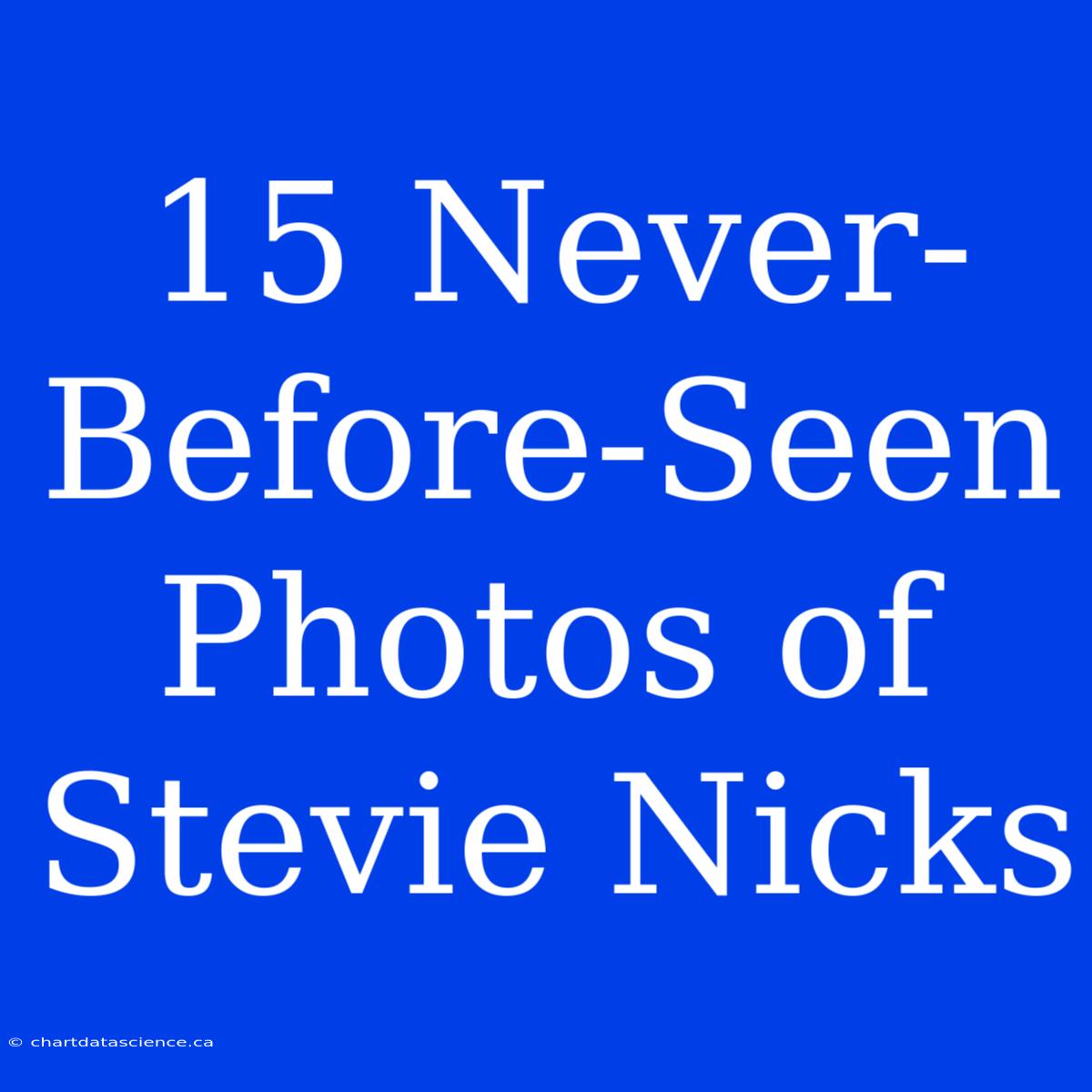 15 Never-Before-Seen Photos Of Stevie Nicks