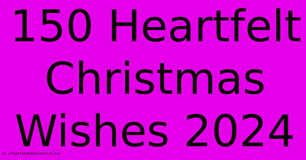 150 Heartfelt Christmas Wishes 2024