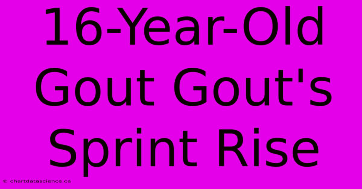 16-Year-Old Gout Gout's Sprint Rise