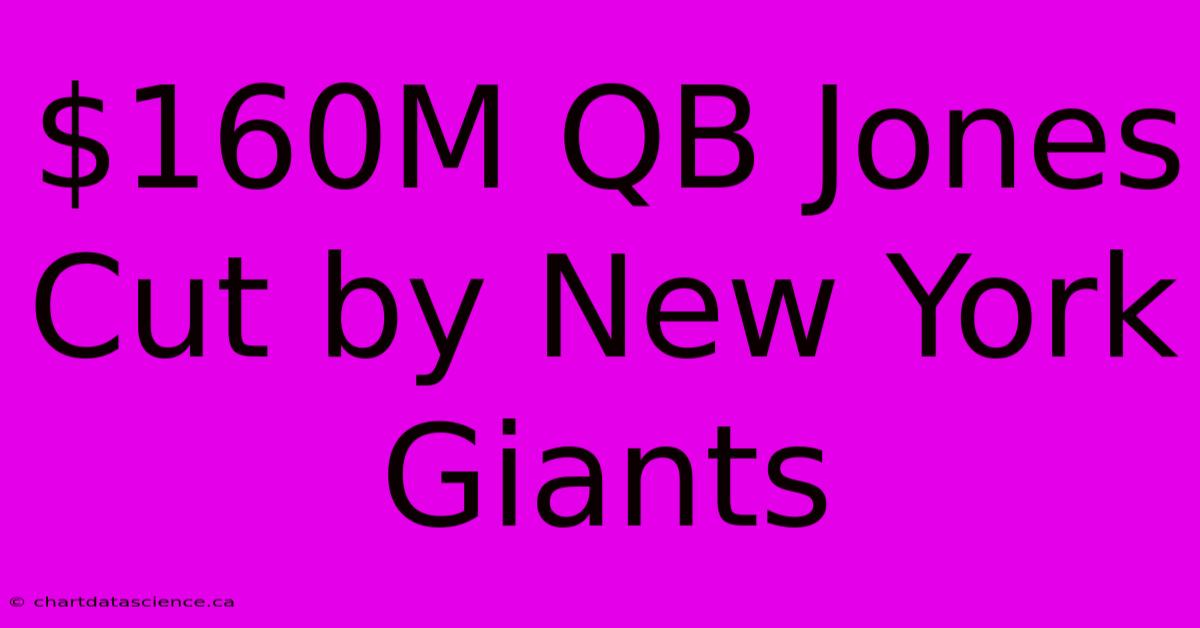 $160M QB Jones Cut By New York Giants