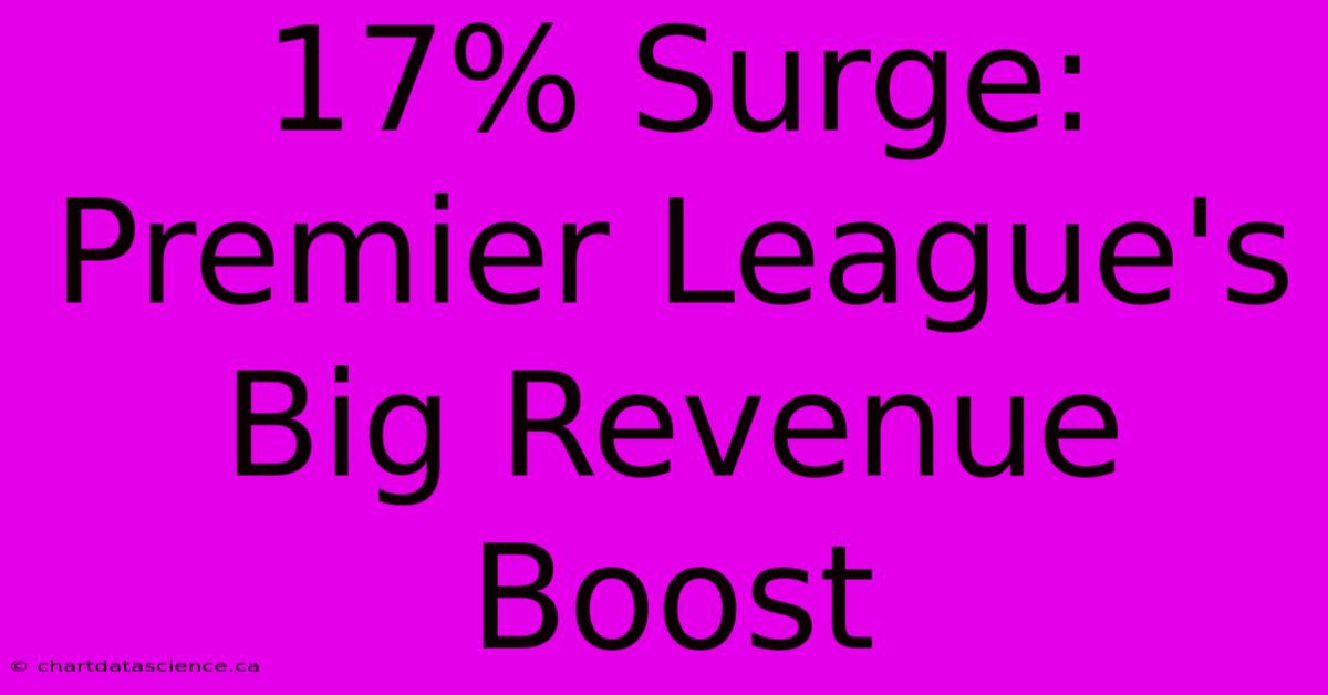 17% Surge: Premier League's Big Revenue Boost