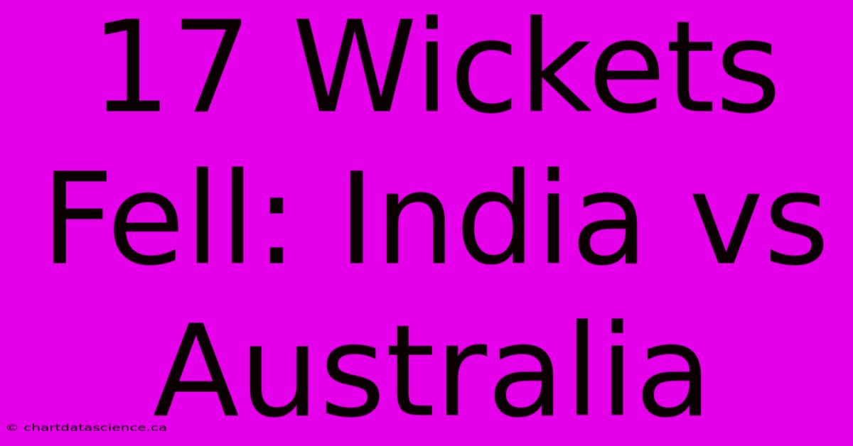 17 Wickets Fell: India Vs Australia