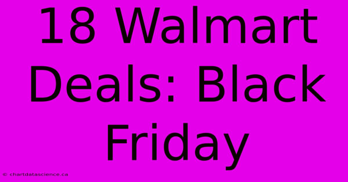 18 Walmart Deals: Black Friday