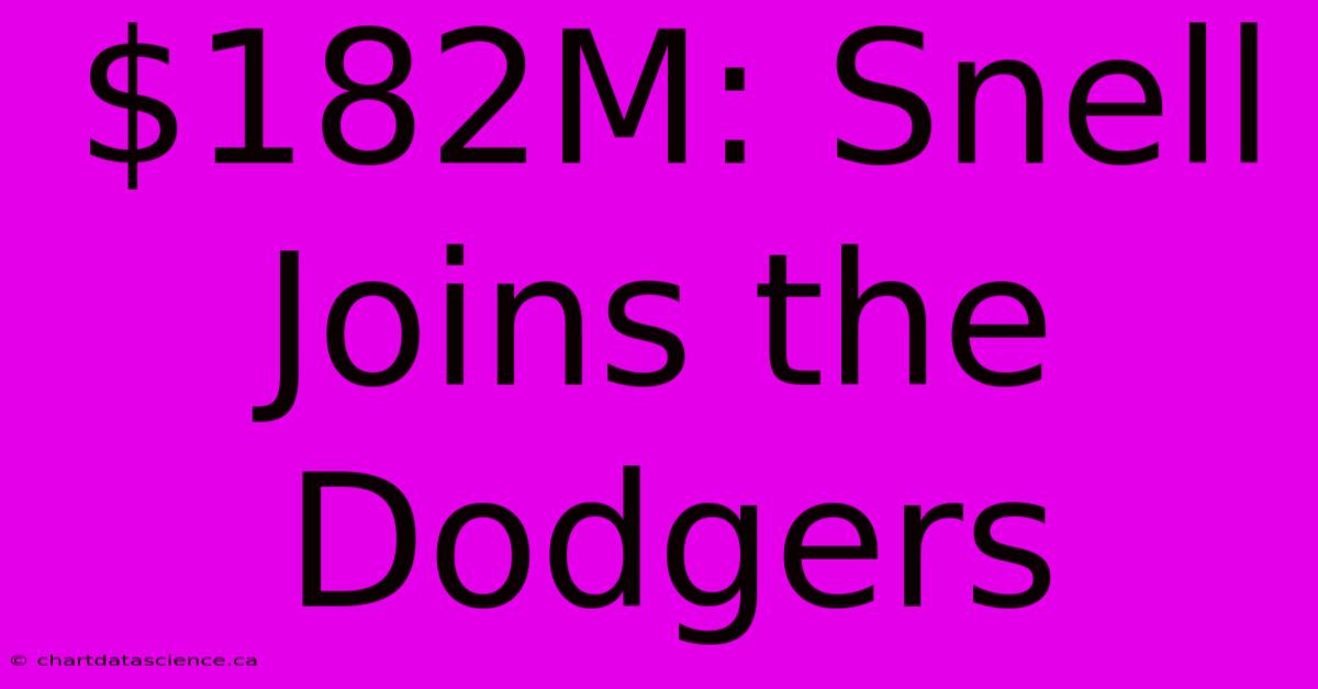 $182M: Snell Joins The Dodgers