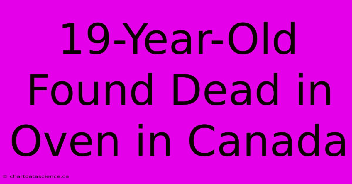 19-Year-Old Found Dead In Oven In Canada