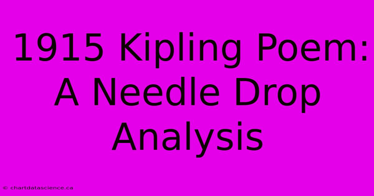 1915 Kipling Poem: A Needle Drop Analysis