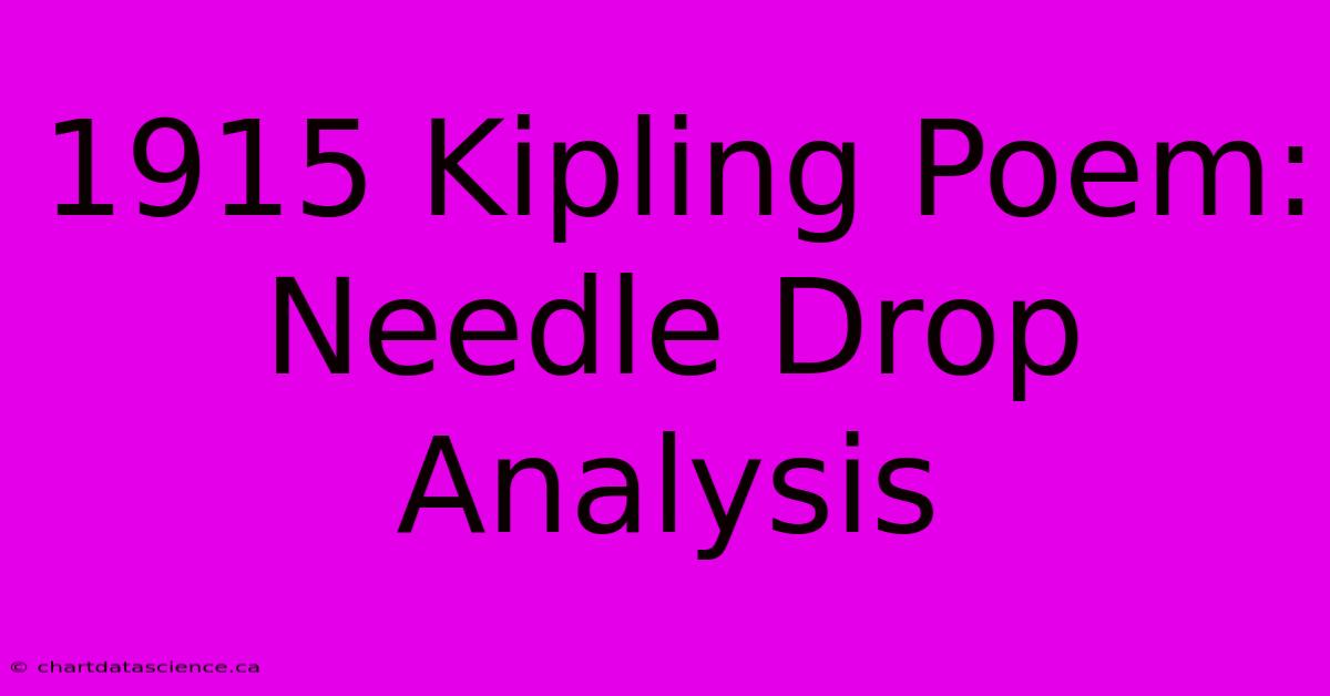 1915 Kipling Poem:  Needle Drop Analysis