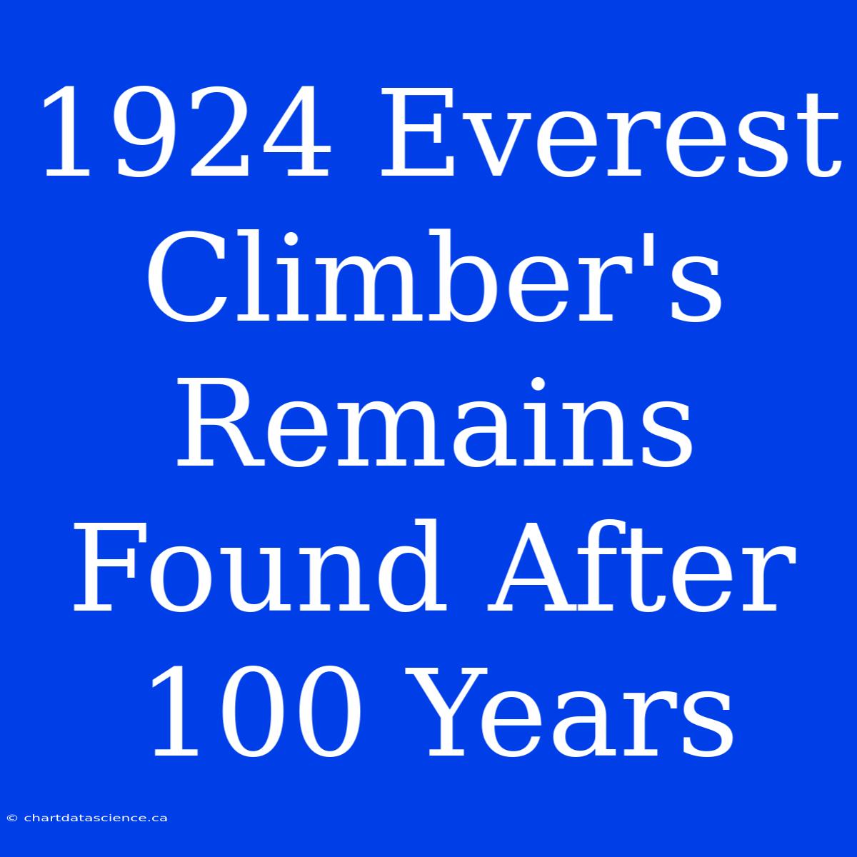 1924 Everest Climber's Remains Found After 100 Years