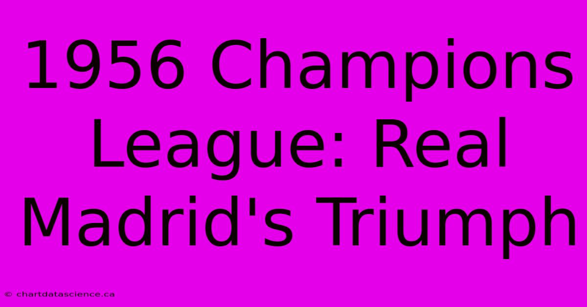 1956 Champions League: Real Madrid's Triumph