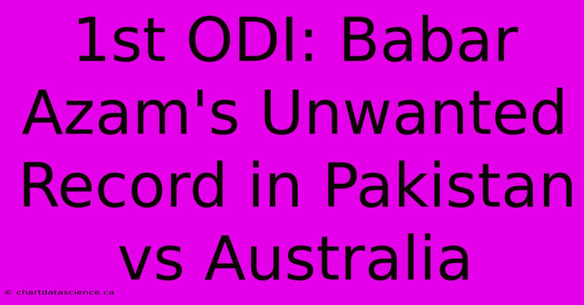 1st ODI: Babar Azam's Unwanted Record In Pakistan Vs Australia