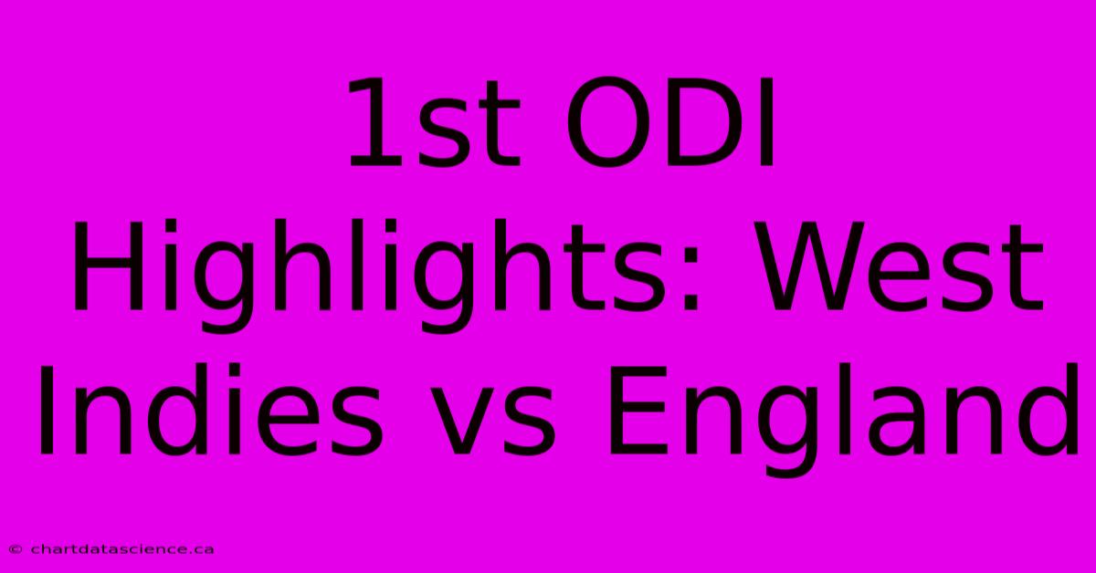 1st ODI Highlights: West Indies Vs England