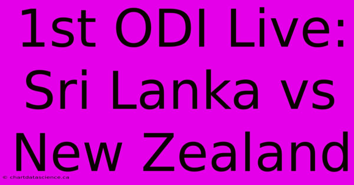 1st ODI Live: Sri Lanka Vs New Zealand