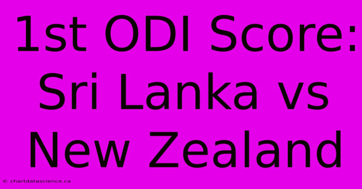 1st ODI Score: Sri Lanka Vs New Zealand