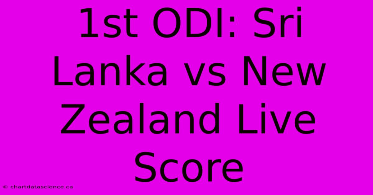 1st ODI: Sri Lanka Vs New Zealand Live Score