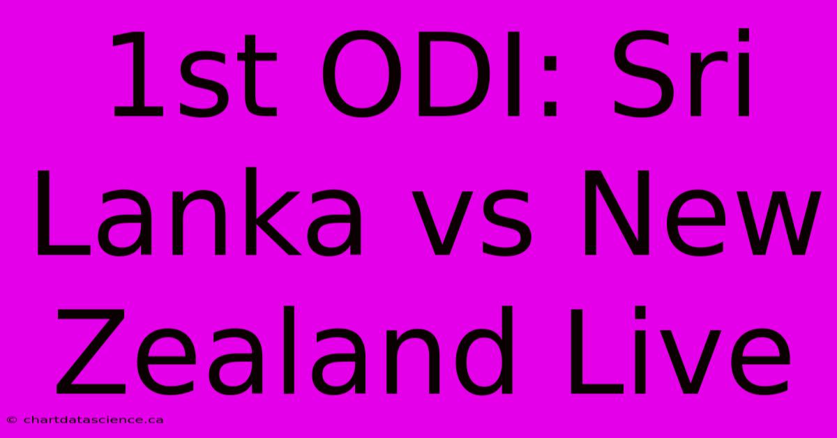 1st ODI: Sri Lanka Vs New Zealand Live