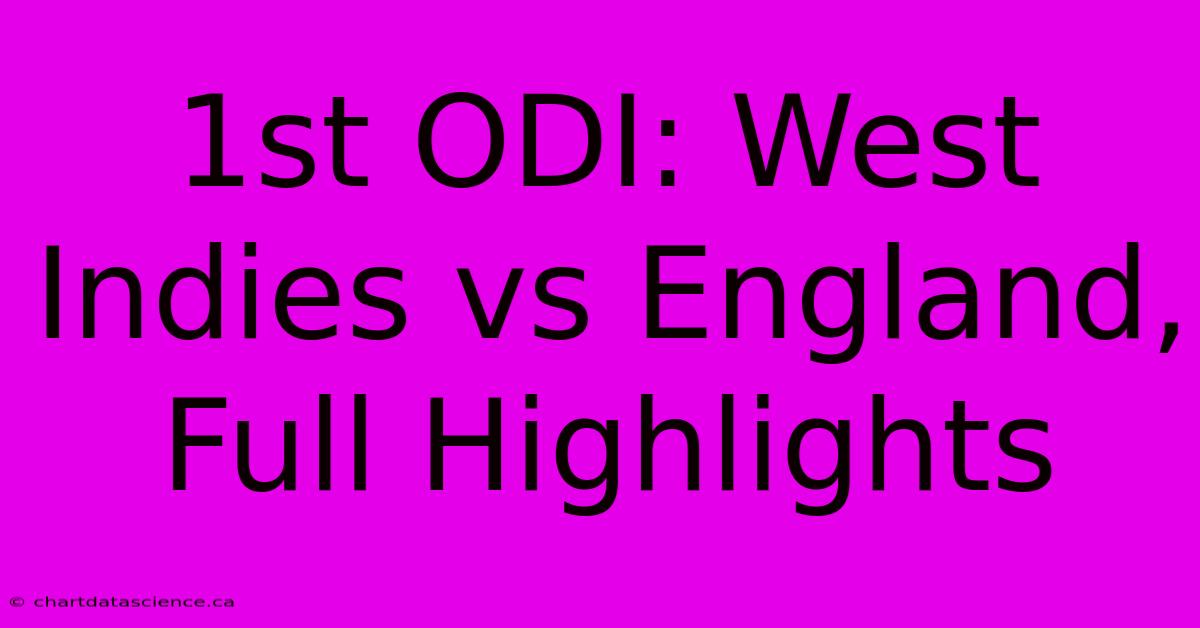 1st ODI: West Indies Vs England, Full Highlights 