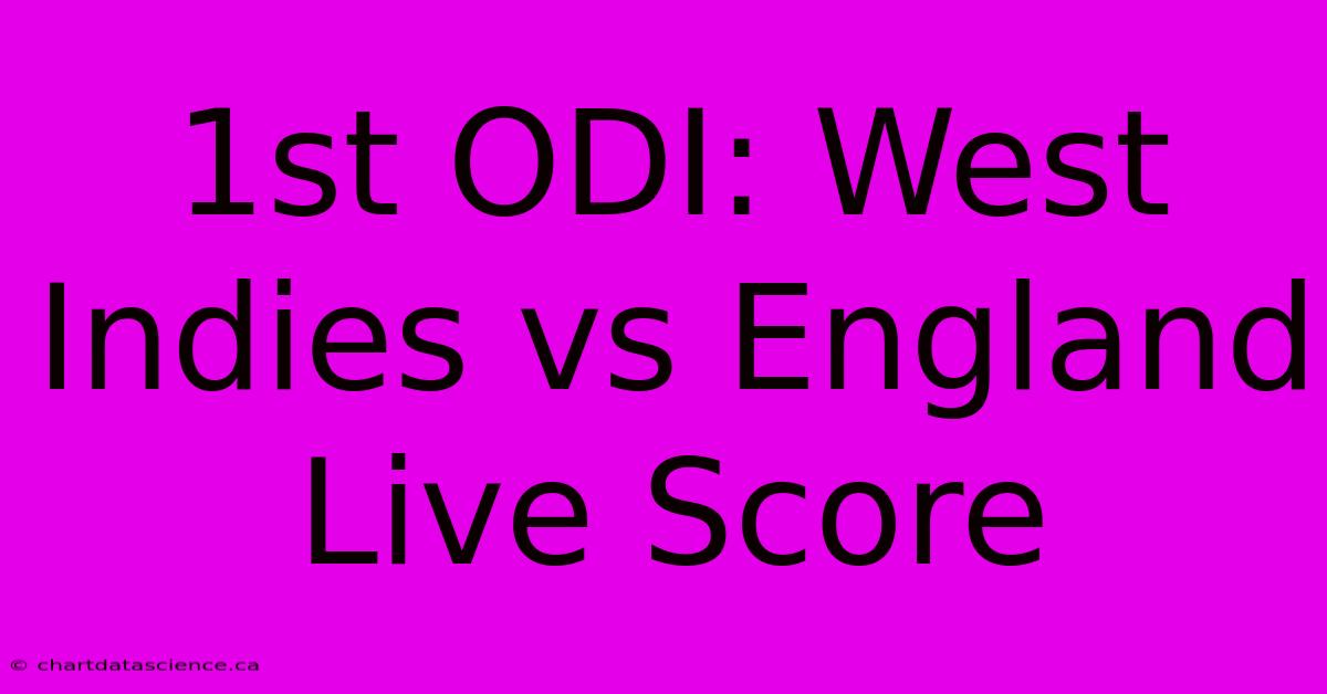 1st ODI: West Indies Vs England Live Score