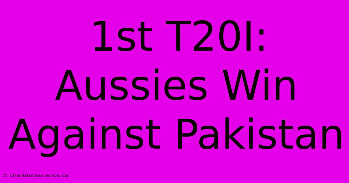 1st T20I: Aussies Win Against Pakistan