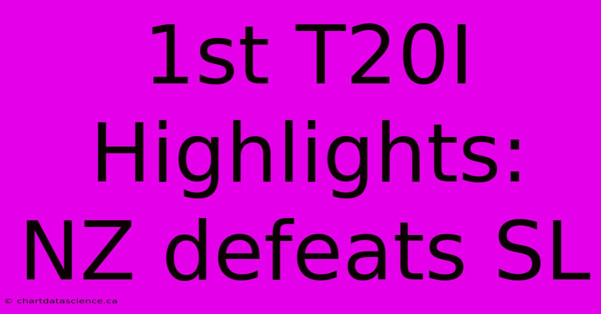 1st T20I Highlights: NZ Defeats SL