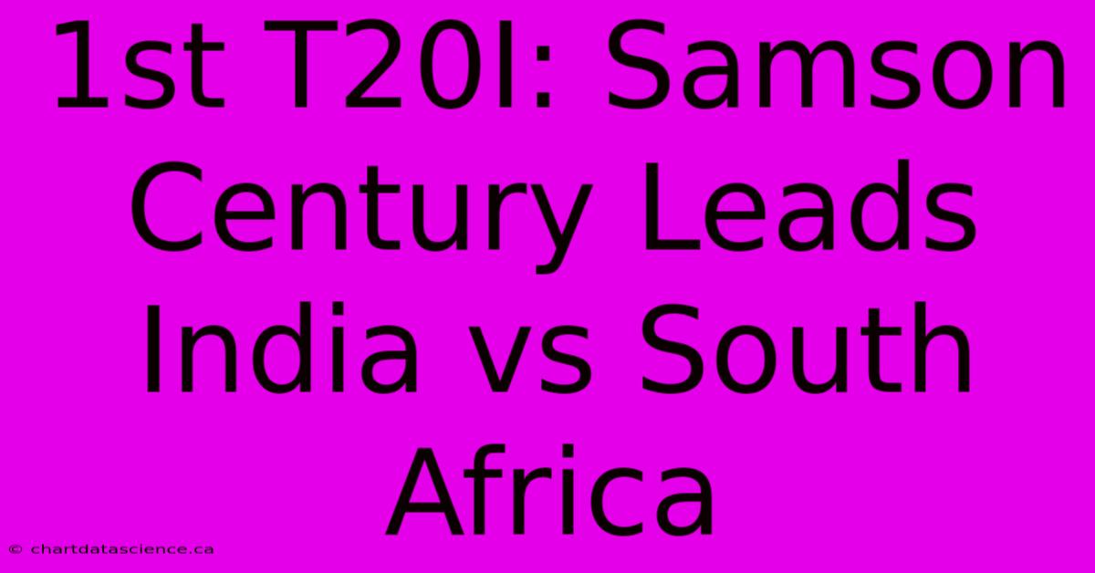 1st T20I: Samson Century Leads India Vs South Africa