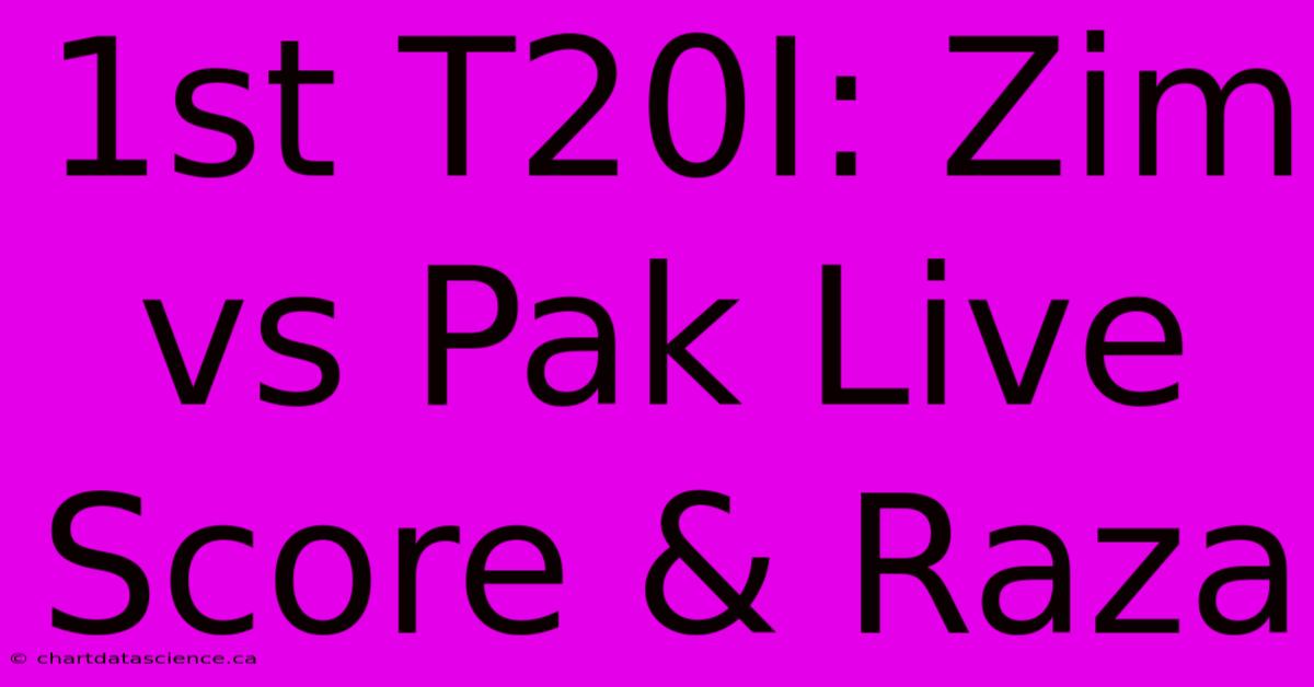 1st T20I: Zim Vs Pak Live Score & Raza