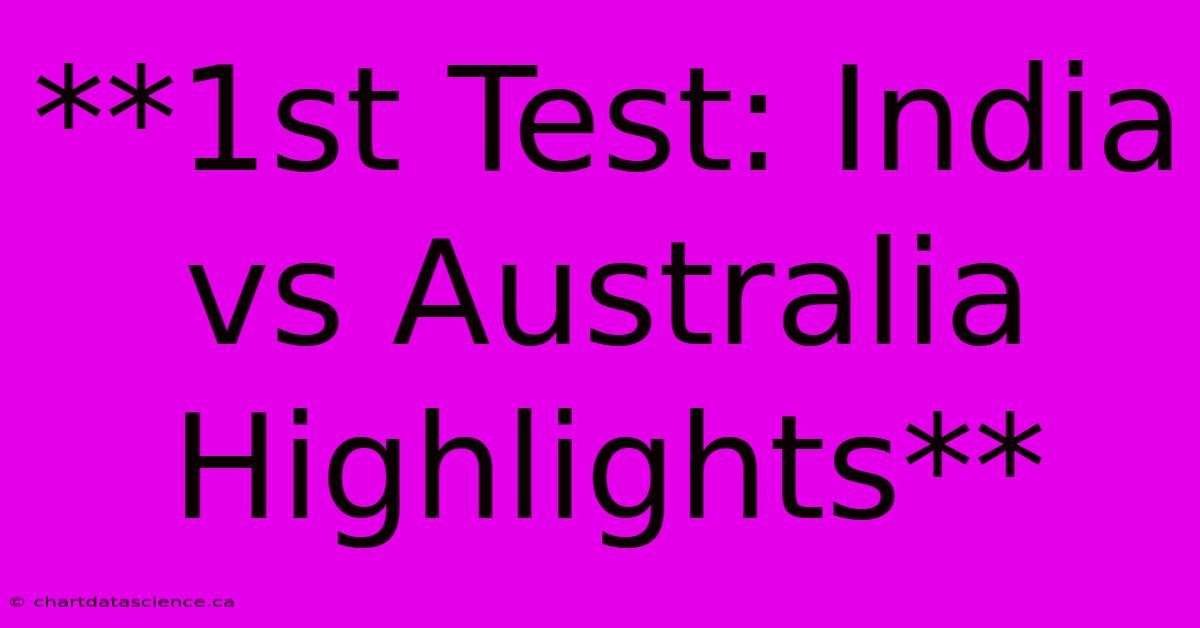 **1st Test: India Vs Australia Highlights**