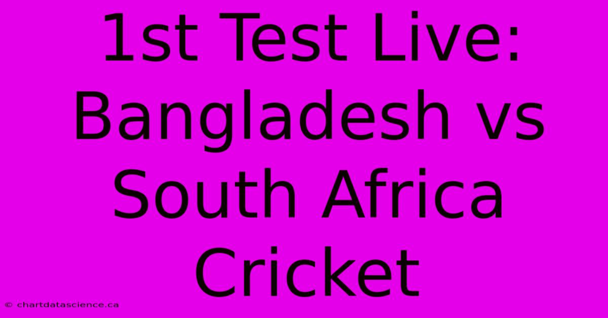 1st Test Live: Bangladesh Vs South Africa Cricket