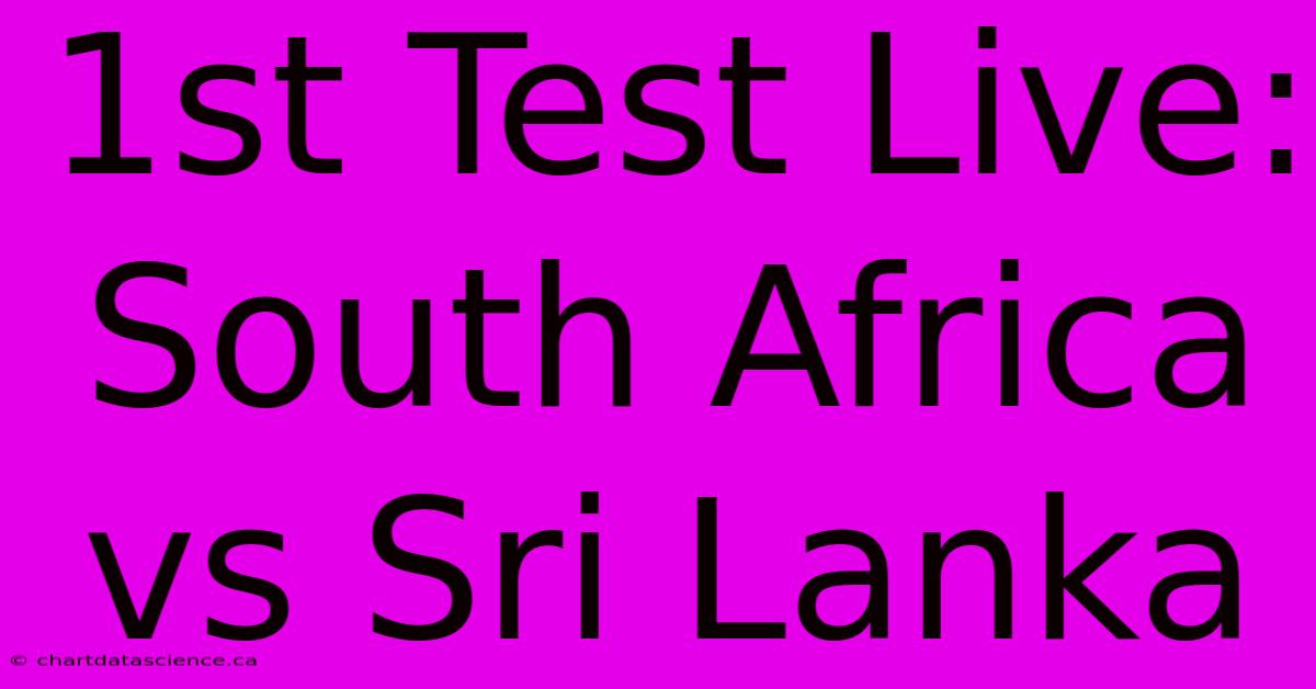 1st Test Live: South Africa Vs Sri Lanka