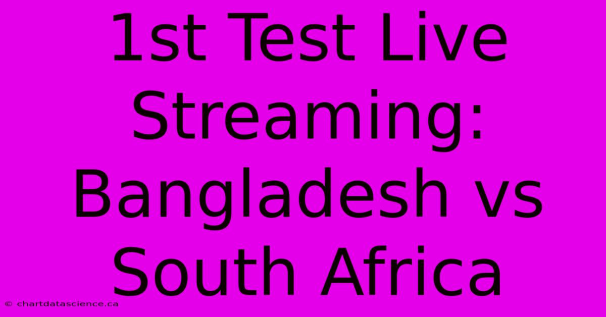 1st Test Live Streaming: Bangladesh Vs South Africa