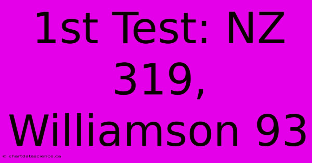 1st Test: NZ 319, Williamson 93