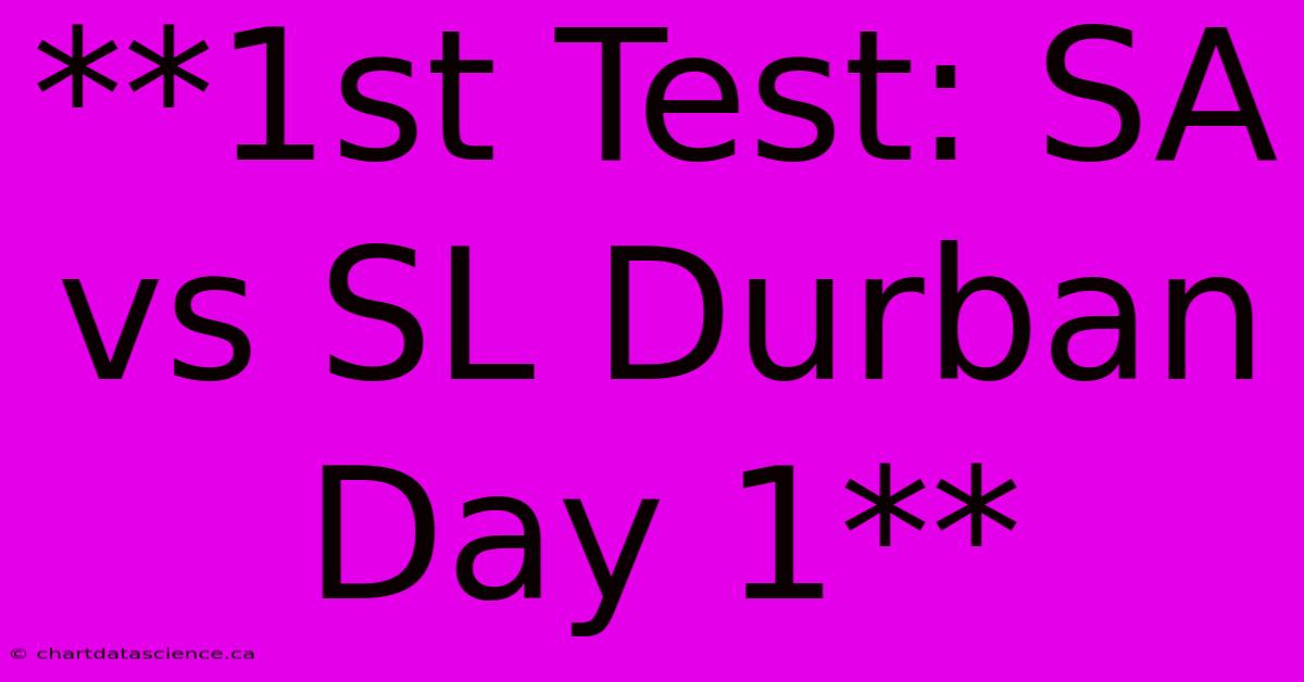 **1st Test: SA Vs SL Durban Day 1**