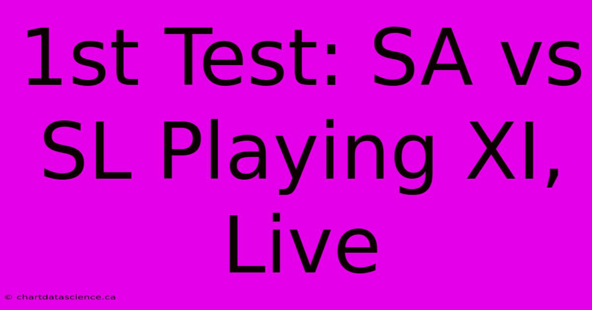 1st Test: SA Vs SL Playing XI, Live