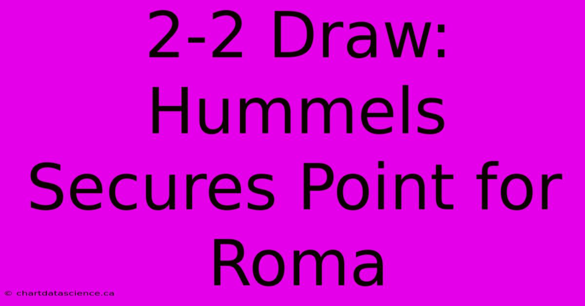 2-2 Draw: Hummels Secures Point For Roma