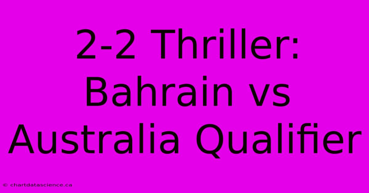 2-2 Thriller: Bahrain Vs Australia Qualifier