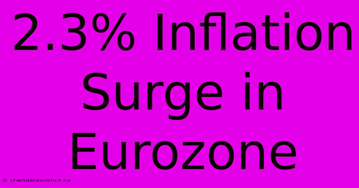 2.3% Inflation Surge In Eurozone