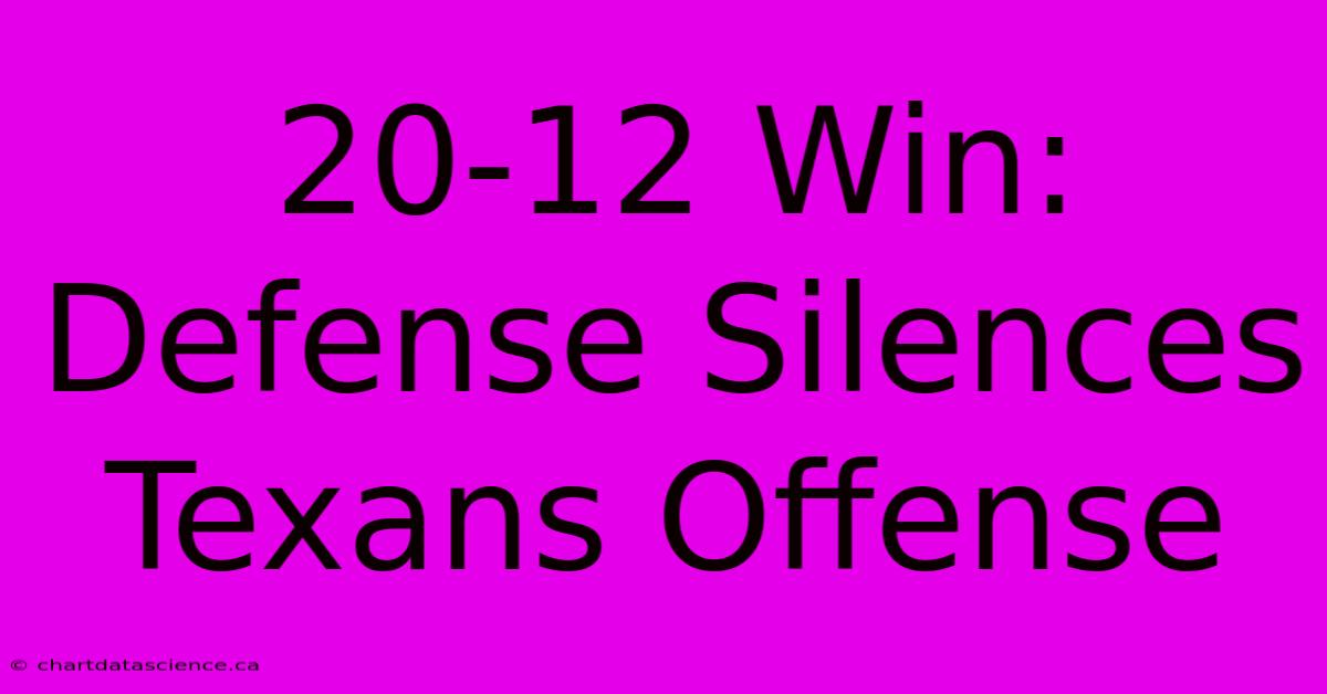 20-12 Win: Defense Silences Texans Offense